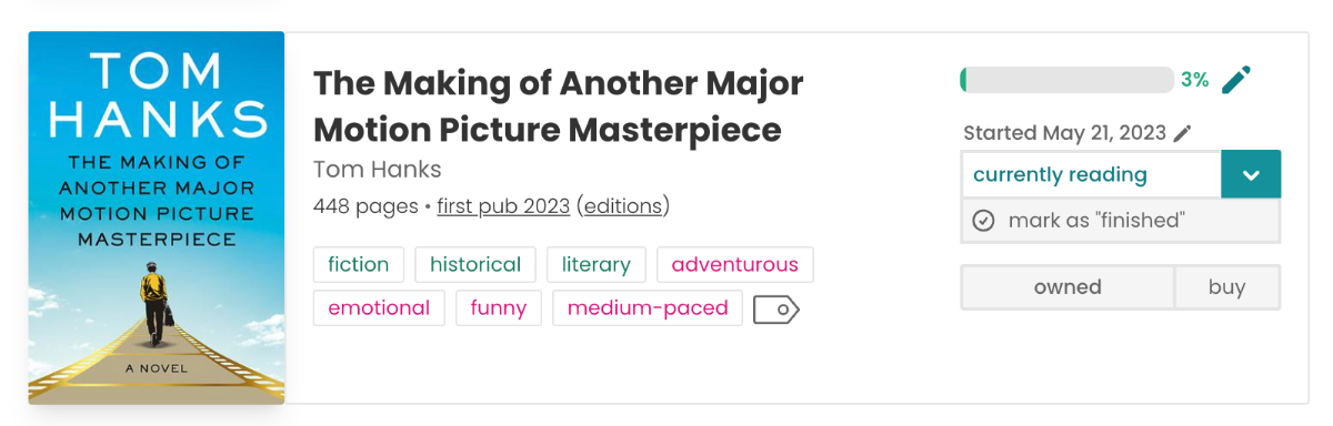 Book pane on StoryGraph for Tom Hanks's The Making of Another Major Motion Picture Masterpiece. The cover is to the left, showing a man walking off into the distance with a briefcase into a blue sky. In middle of the pane is the book info and tags: fiction, historical, literary, adventurous, emotional, funny, medium-paced. To the right is a progress bar at 3%, and text that reads "Started May 21, 2023".