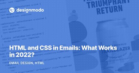 HTML and CSS in Emails: What Works in 2022?