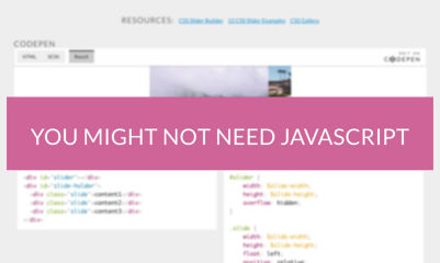 You Might Not Need JavaScript