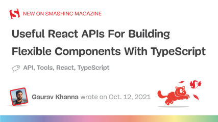 Useful React APIs For Building Flexible Components With TypeScript — Smashing Magazine