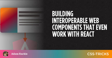 Building Interoperable Web Components That Work | CSS-Tricks