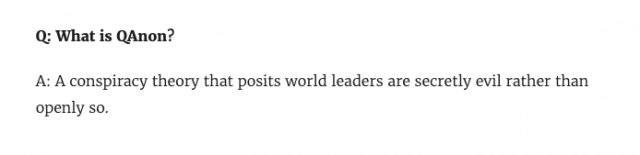 Screenshot from the Onion reading: Q: What is QAnon? A: A conspiracy theory that posits world leaders are secretly evil rather than openly so.