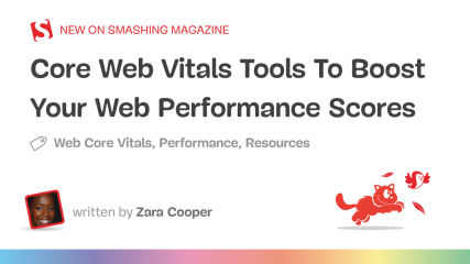 Core Web Vitals Tools To Boost Your Web Performance Scores — Smashing Magazine
