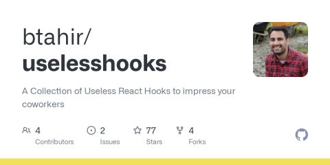 GitHub - btahir/uselesshooks: A Collection of Useless React Hooks to impress your coworkers