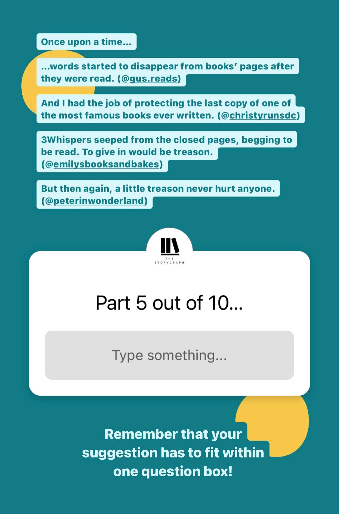 Screenshot of an Instagram story featuring text. It starts with "Once upon a time..." and then has four sentences afterwards. The first sentence "...words started to disappear from books' pages after they were read." is the winner of the prior picture's poll. Each sentence has an Instagram handle at the end. Then there's a question box at the bottom with the prompt "Part  5 out of 10..."