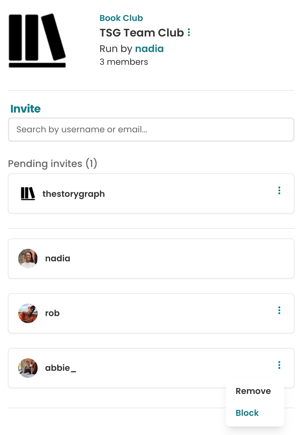 Screenshot of the Book Club Members page. At the top is an "Invite" input field with the placeholder "Search by username or email...". There's a section called "Pending invites (1)" and a horizontal pane with the words "thestorygraph" in it. Underneath are a list of three users "nadia", "rob" and "abbie". There's a dropdown menu by Abbie's pane with two options, Remove and Block, and Block has been highlighted.