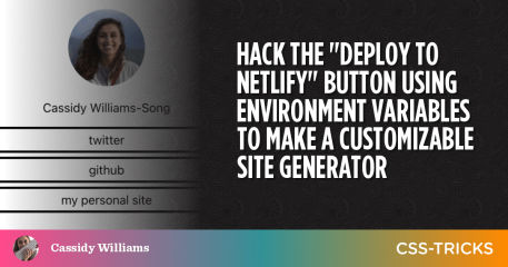 Hack the "Deploy to Netlify" Button Using Environment Variables to Make a Customizable Site Generator
