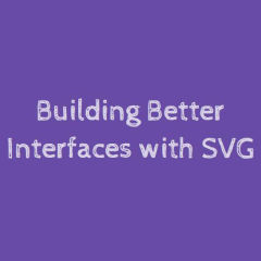 Building Better Interfaces with SVG by Sara Soueidan
