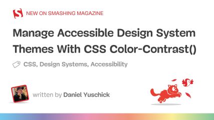 Manage Accessible Design System Themes With CSS Color-Contrast() — Smashing Magazine