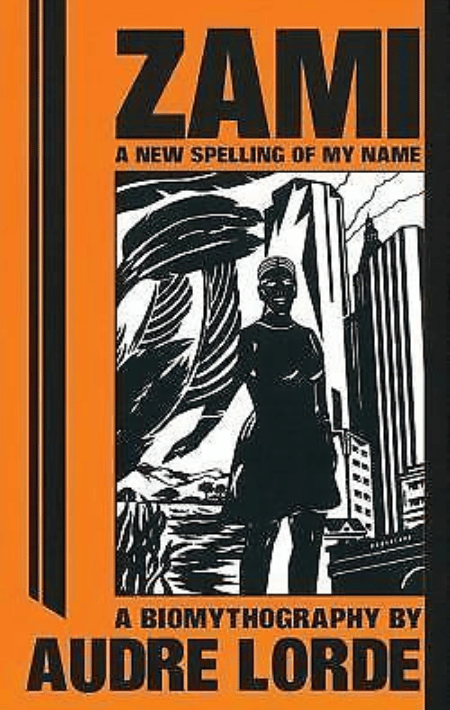 Zami A New Spelling of My Name illustration of a Black woman in black and white surrounded by an orange cover