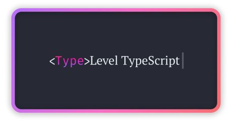 Type-Level TypeScript — Introduction