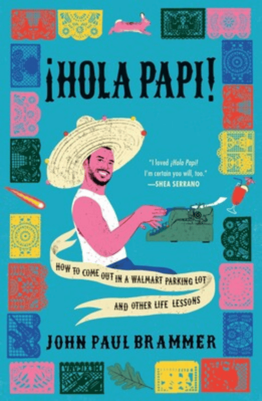 book cover of Hola Papi by John Paul Brammer, blue background with a border of papel picado with a ping male figure in the middle wearing a sombrero at a typewriter