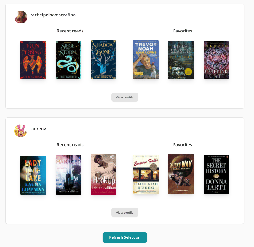 A screenshot of The StoryGraph's Similar Users page. There are two horizontal panes, each representing a user. Each pane shows a profile picture and username. Then there are two columns of books, each with three book covers. The left-hand side column features their three recent reads, and the right-hand side features three of their favorites.