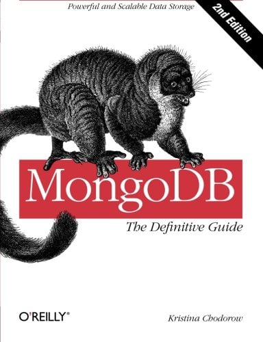 MongoDB: The Definitive Guide: Powerful and Scalable Data Storage