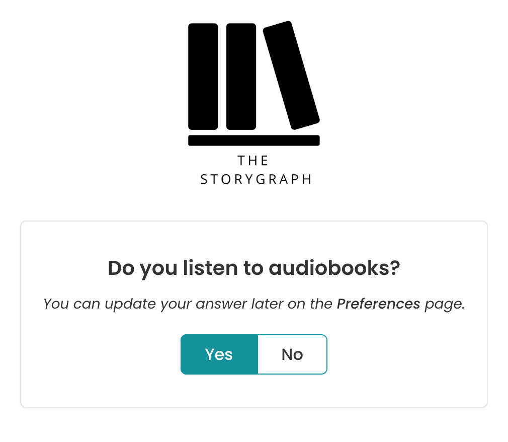 Screenshot of an onboarding page on StoryGraph. The log is at the top and a white box with a grey border underneath. Inside the box reads "Do you listen to audiobooks?" and then there are two buttons side-by-side, joined in the middle reading "yes" and "no". The "yes" button is highlighted in green.