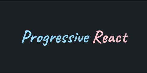 Progressive React