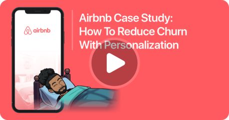 Airbnb: How To Reduce Churn With Personalization