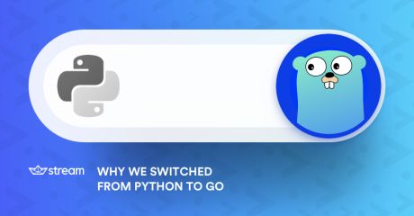 Why We Switched from Python to Go | The Stream Blog