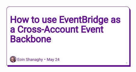 How to use EventBridge as a Cross-Account Event Backbone