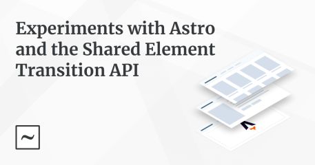 Experiments with Astro and the Shared Element Transition API | Maxi Ferreira