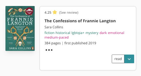 Mobile view of the book pane in list view for The Confessions of Frannie Langton. It's similar to the desktop view above, except for the custom tags, and link to 'mark as owned', 'buy', etc., are collapsed behind three black dots. The image is also less horizontally wide.