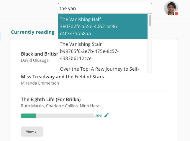 Screenshot of the main search bar on StoryGraph having a dropdown of results as a user types input. The search bar has "the van" entered, and there's a dropdown of three results, the top two reading "The Vanishing Half" and then "The Vanishing Stair". Underneath each book title is its StoryGraph unique ID, and the top result is highlighted in StoryGraph's deep green/cyan colour.