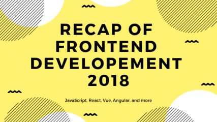 A Recap of Frontend Development in 2018 – gitconnected | Become a Better Developer