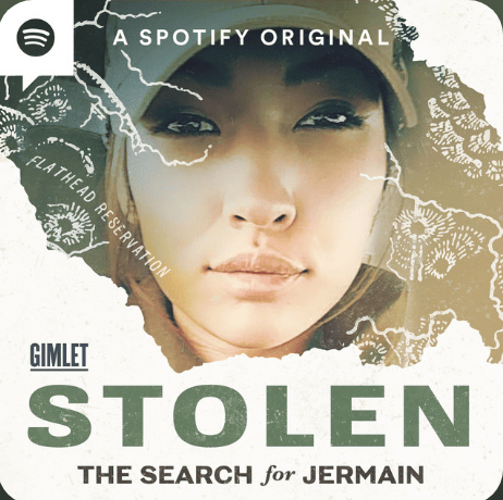 A conventionally beautiful young Indigenous woman with brown skin and brown eyes stares out under a green baseball cap over a map of the Flathead Reservation. Words read "Gimlet: Stolen: The Search for Jermain"