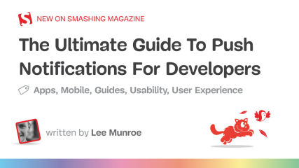The Ultimate Guide To Push Notifications For Developers — Smashing Magazine