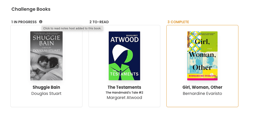Screenshot of the top three books in my example challenge. The first one is Shuggie Bain by Douglas Stuart. It's got an "In Progress" label up top and an 'i' icon alongside it. When hovered, text pops up which reads: "Click to read notes host added to this book."