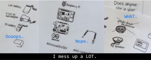 [I mess up a lot.]