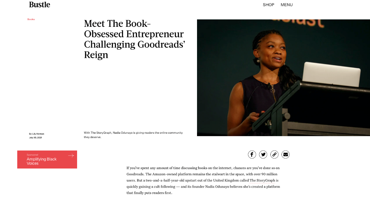 Screenshot of the StoryGraph article on Bustle. To the right is a picture of Nadia giving a conference talk. The heading is to the left of the photo reading: " Meet The Book-Obsessed Entrepreneur Challenging Goodreads’ Reign".