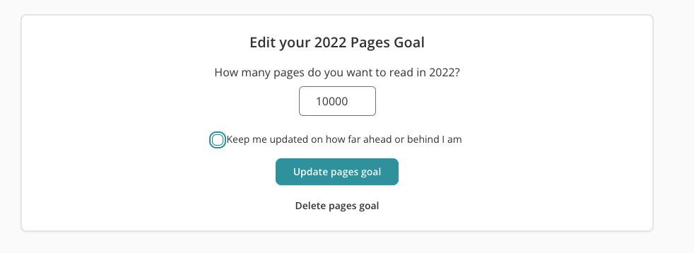 Screenshot of the edit page for that 2022 Pages Goal. There is a number field with 10000 filled in and underneath a recently unchecked checkbox with the label: Keep me updated on how far ahead or behind I am.