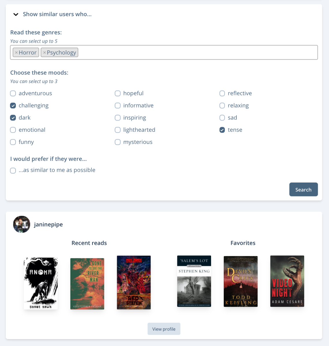 Screenshot of the advanced similar users page. There's an expanded filter menu. The first section is a genre selection box where "Horror" and "Psychology" have been selected. Then there's a mood selection, and 'challenge', 'dark', and 'tense' have been selected. There's a checkbox stating "I would prefer if they were as similar to me as possible" and this has been left unchecked. Finally, there's a search button. Underneath this, one user is shown. Their recent reads and favourite books look as if they fit the criteria searched for.