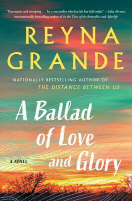 book cover for Reyna Grande's A Ballad of Love and Glory