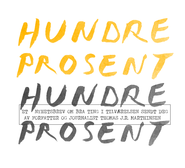 Nyhetsbrevet Hundre prosent av Thomas J.R. Marthinsen