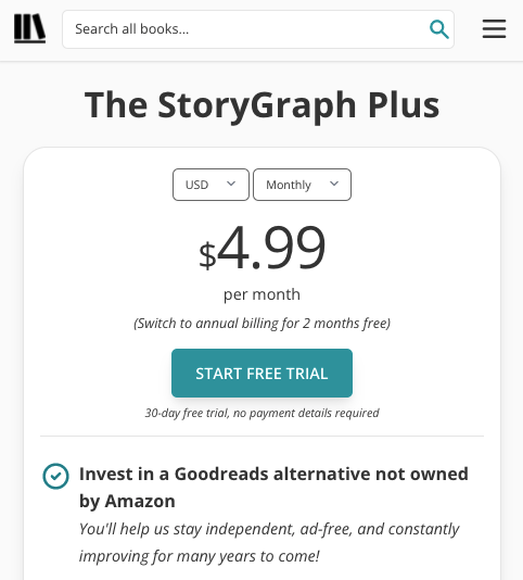 Screenshot of  the top of The StoryGraph's Plus information page. Underneath the pricing, there's a green button reading "Start free trial". Underneath the button is small, italic text, which reads: 30-day free trial, no payment details required.