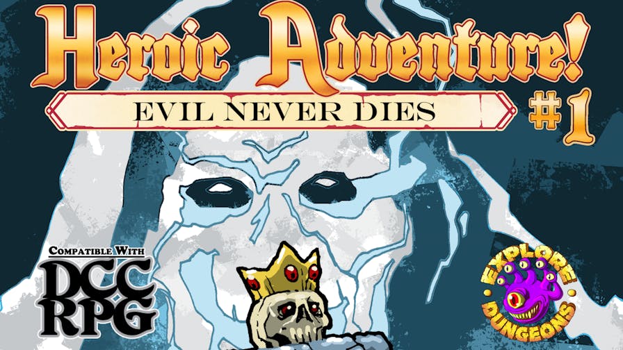 Heroic Adventure! #1 - Evil Never Dies for DCC RPG Heroic Adventure! #1 - Evil Never Dies for DCC RPG