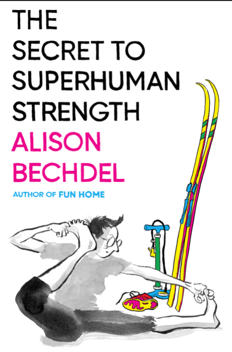 book cover of Alison Bechdel's Secret to SuperHuman Strength includes an illustration of the author in a stretching pose with skis propped up beside her