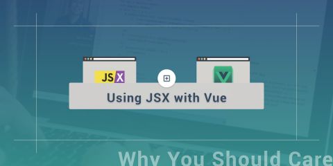 Using JSX with Vue and Why You Should Care