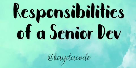 Responsibilities of a Senior Dev