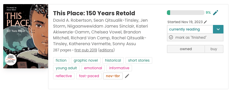 Book pane for "This Place: 150 Years Retold". On the left is the colour book cover, showing half of an Indigenous person's face, staring straight on. In the middle is the list of all of the authors and the book's tags: fiction, graphic novel, historical, short stories, young adult, emotional, informative, reflective, fast-paced, and a custom tag from me: nov-tbr. To the right is a progress bar, 9% filled. The book is marked as 'currently reading' and 'owned'.