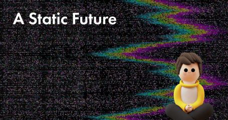 A Static Future