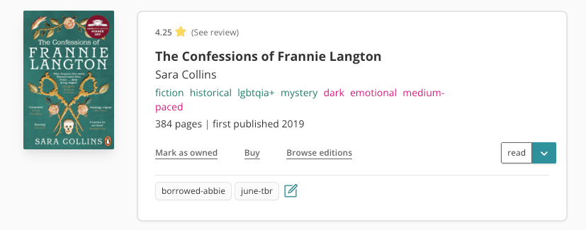List view book pane for The Confessions of Frannie Langton, by Sara Collins. You can see the book's cover, title, my star rating, a link to my review, the genres, moods, pages, custom tags, and more.