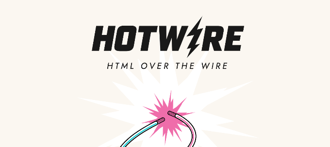 HTML Over The Wire | Hotwire