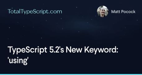 TypeScript 5.2's New Keyword: 'using'
