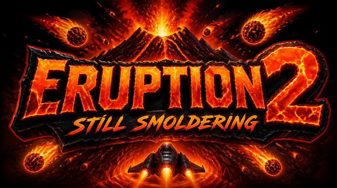 An image of an erupting volcano with fireballs flying off in several directions. A ship is boldly flying towards the volcano. In this version of the image the words "Eruption 2 - Still Smoldering" are all in a bold red lava-like font.
