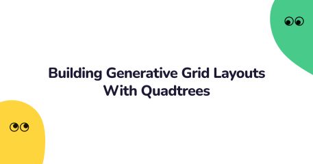 Building Generative Grid Layouts With Quadtrees | George Francis