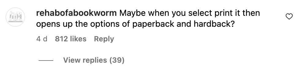 "Maybe when you select print it then opens up the options of paperback and hardback?" The comment has 812 likes and 39 replies.