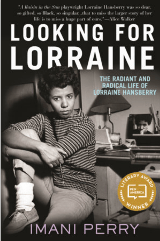 Book cover of Looking for Lorraine: The Radiant and Radical Life of Lorraine Hansberry by Imani Perry featuring a black and white image of Lorraine, a young Black woman sitting in front of her writing desk